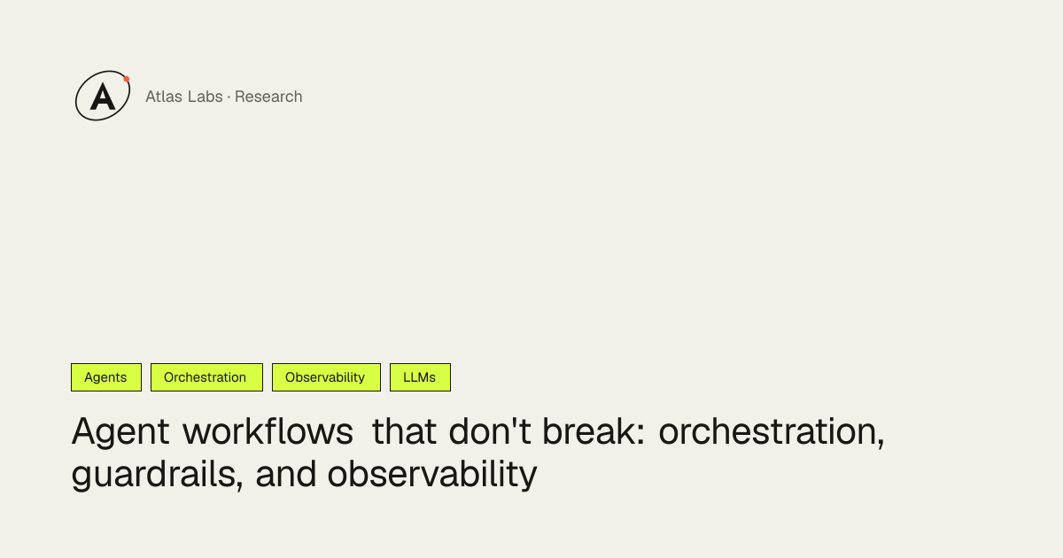 Agent workflows that don't break: orchestration, guardrails, and ...